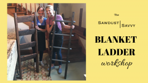 Sawdust Savvy DIY Blanket Ladder Workshop