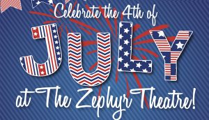 July 4th Celebration at The Zephyr Theatre