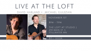 Live at the Loft! David Harland + Michael Gulezian