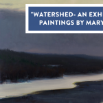 “Watershed” – Mary Pettis Exhibition