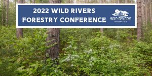 2022 Wild Rivers Forestry Conference