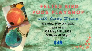 Felted Bird Pods Playshop w/Cindy Truex