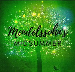 Shakespeare in the Orchard! Mendelssohn’s Midsummer