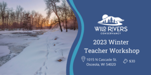 Rivers Are Alive – 2023 Winter Teacher Workshop