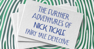 The Further Adventures of Nick Tickle, Fairy Tale Detective by Steph DeFerie