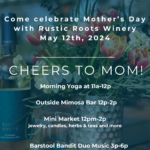 Mother's Day at Rustic Roots Winery